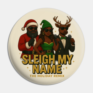 Sleigh My Name Pin