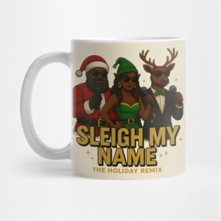 Sleigh My Name Mug