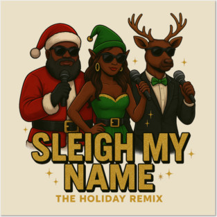 Sleigh My Name Posters and Art