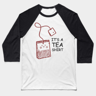 It's A Tea Shirt Beverage Humor Pun Baseball T-Shirt