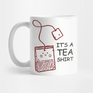 It's A Tea Shirt Beverage Humor Pun Mug
