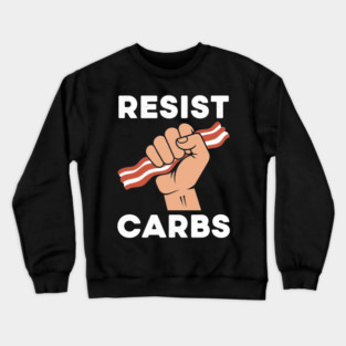 Resist Carbs Crewneck Sweatshirt