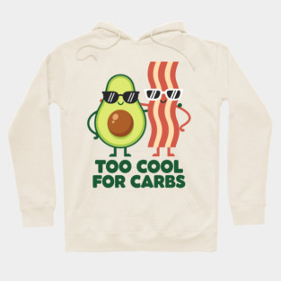 Too Cool For Carbs - Funny Avocado Bacon Keto Duo Hoodie