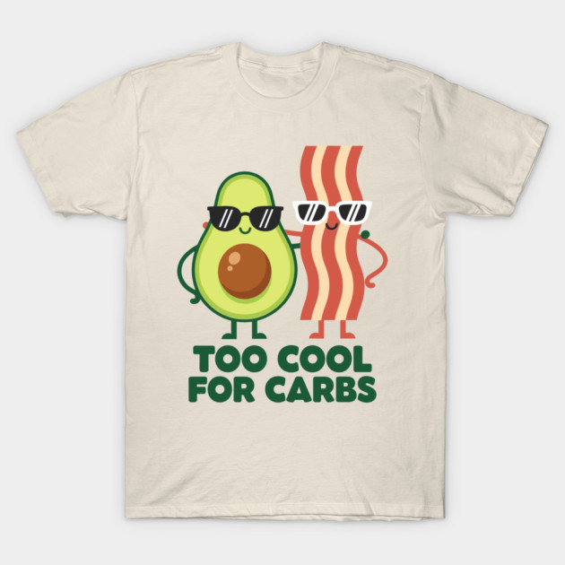 Too Cool For Carbs - Funny Avocado Bacon Keto Duo T-Shirt by enrynz