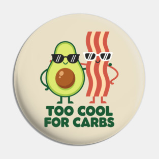 Too Cool For Carbs - Funny Avocado Bacon Keto Duo Pin