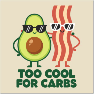 Too Cool For Carbs - Funny Avocado Bacon Keto Duo Posters and Art
