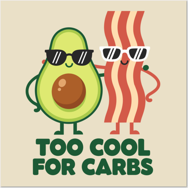 Too Cool For Carbs - Funny Avocado Bacon Keto Duo Wall Art by enrynz
