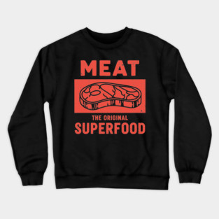 Meat: The Original Superfood Crewneck Sweatshirt