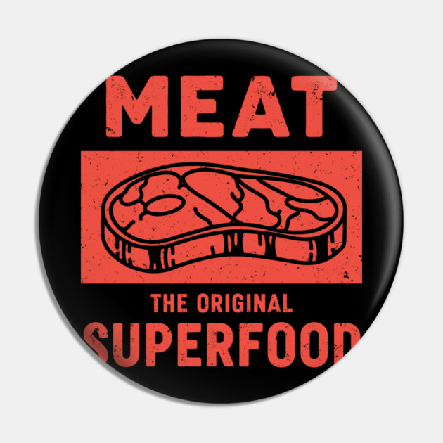 Meat: The Original Superfood Pin by enrynz