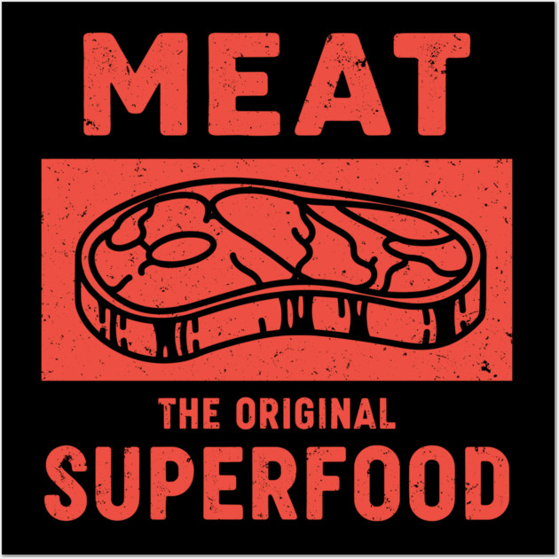 Meat: The Original Superfood Wall Art by enrynz
