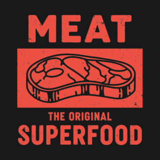 Meat: The Original Superfood T-Shirt