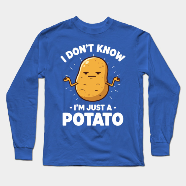'I Don't Know I'm Just a Potato' Shrug Long Sleeve T-Shirt by enrynz