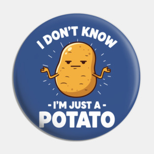 'I Don't Know I'm Just a Potato' Shrug Pin