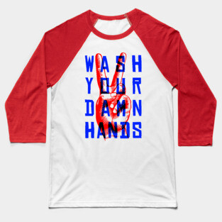Wash Your Damn Hands Baseball T-Shirt