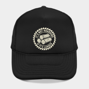 It's Not Hoarding If It's Lumber Woodworking Funny Hat