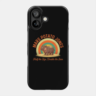 Mars Potato Jones Half The Size Double The Sass Funny Phone Case