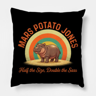 Mars Potato Jones Half The Size Double The Sass Funny Pillow