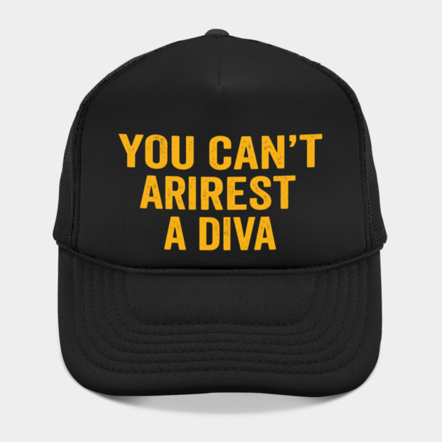 You Can't Arrest A Diva Funny Attitude by ArtistTee ⭐⭐⭐⭐⭐