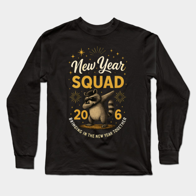 New Year Squad 2016 Bringing In The New Year Together Raccoon Dabbing Long Sleeve T-Shirt by ArtistTee ⭐⭐⭐⭐⭐