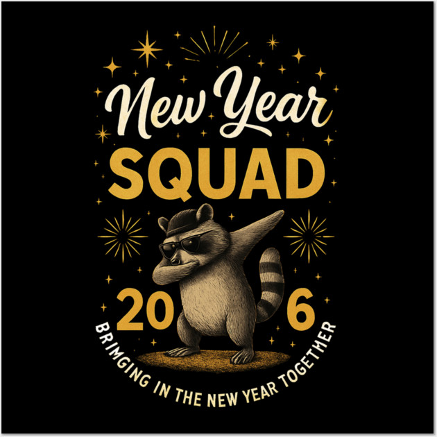 New Year Squad 2016 Bringing In The New Year Together Raccoon Dabbing Wall Art by ArtistTee ⭐⭐⭐⭐⭐