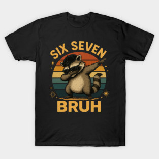 Six Seven Bruh Raccoon Dabbing Funny T-Shirt