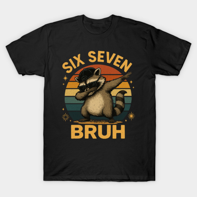 Six Seven Bruh Raccoon Dabbing Funny T-Shirt by ArtistTee ⭐⭐⭐⭐⭐