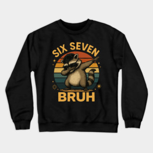 Six Seven Bruh Raccoon Dabbing Funny Crewneck Sweatshirt