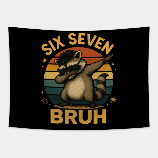 Six Seven Bruh Raccoon Dabbing Funny Tapestry by ArtistTee ⭐⭐⭐⭐⭐