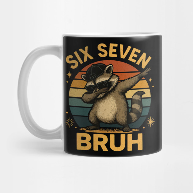 Six Seven Bruh Raccoon Dabbing Funny by ArtistTee ⭐⭐⭐⭐⭐