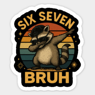 Six Seven Bruh Raccoon Dabbing Funny Sticker