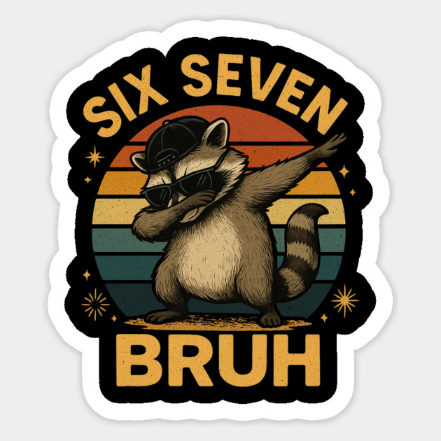 Six Seven Bruh Raccoon Dabbing Funny Sticker by ArtistTee ⭐⭐⭐⭐⭐