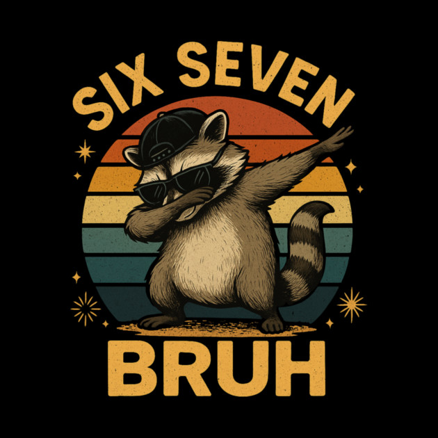 Six Seven Bruh Raccoon Dabbing Funny by ArtistTee ⭐⭐⭐⭐⭐