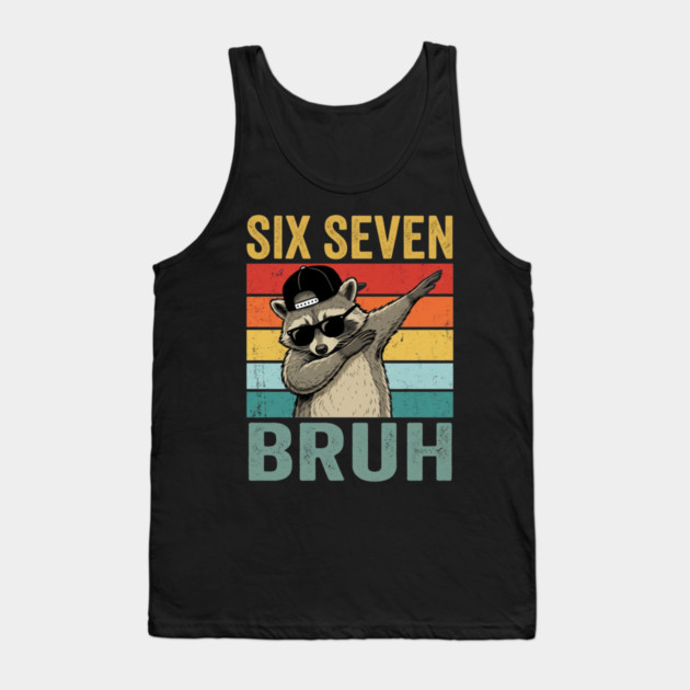 Six Seven Bruh Funny Raccoon Dab Tank Top by ArtistTee ⭐⭐⭐⭐⭐