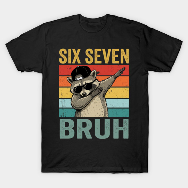 Six Seven Bruh Funny Raccoon Dab T-Shirt by ArtistTee ⭐⭐⭐⭐⭐