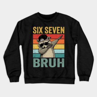 Six Seven Bruh Funny Raccoon Dab Crewneck Sweatshirt