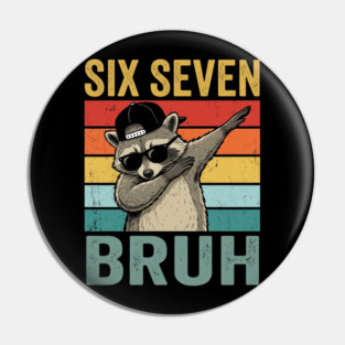 Six Seven Bruh Funny Raccoon Dab Pin