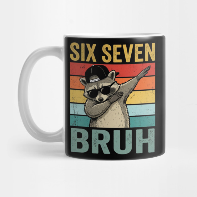 Six Seven Bruh Funny Raccoon Dab by ArtistTee ⭐⭐⭐⭐⭐
