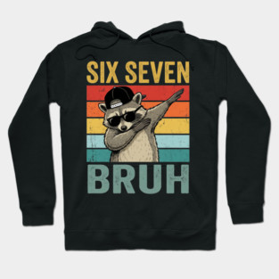 Six Seven Bruh Funny Raccoon Dab Hoodie