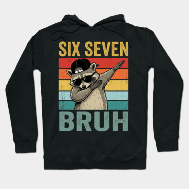 Six Seven Bruh Funny Raccoon Dab Hoodie by ArtistTee ⭐⭐⭐⭐⭐