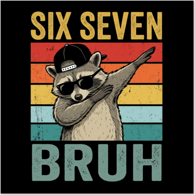 Six Seven Bruh Funny Raccoon Dab Wall Art by ArtistTee ⭐⭐⭐⭐⭐