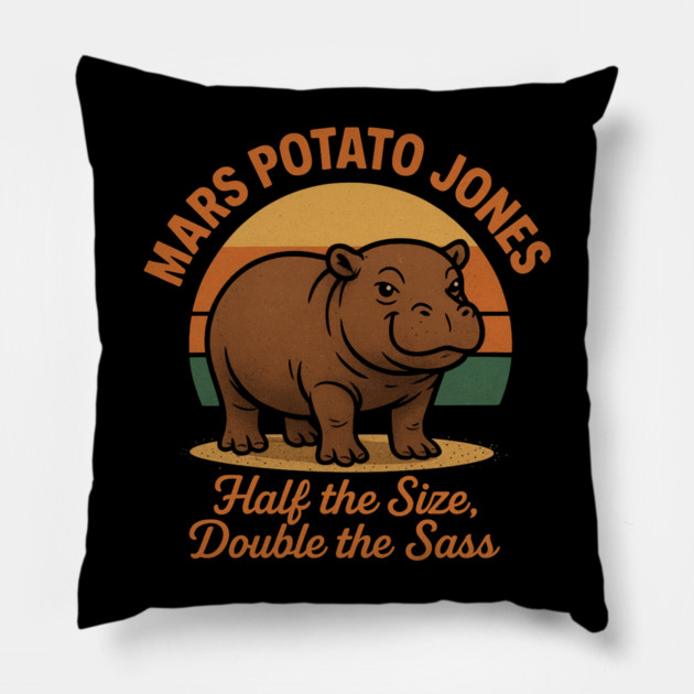 Mars Potato Jones Half The Size, Double The Sass Funny Hippopotamus Pillow by ArtistTee ⭐⭐⭐⭐⭐