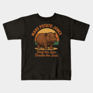 Mars Potato Jones Half The Size, Double The Sass Funny Hippopotamus Kids T-Shirt