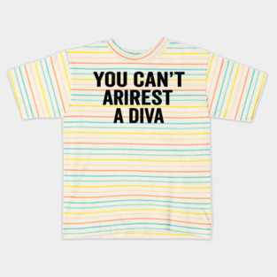 You Can't Arrest A Diva Sarcastic Humor Kids T-Shirt