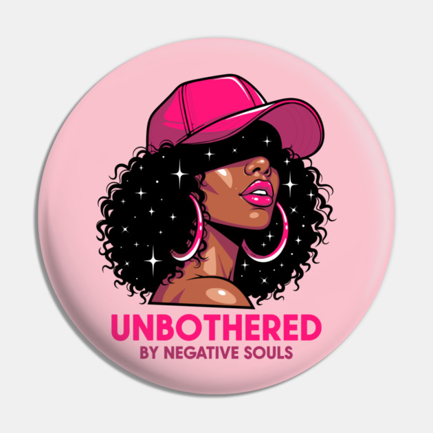 Unbothered By Negative Souls Pin by enrynz