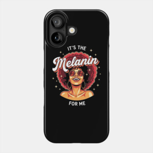It's the Melanin for Me Phone Case