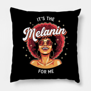 It's the Melanin for Me Pillow