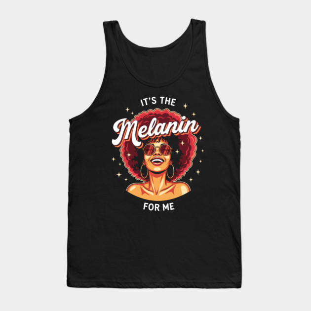 It's the Melanin for Me Tank Top by enrynz