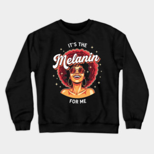 It's the Melanin for Me Crewneck Sweatshirt