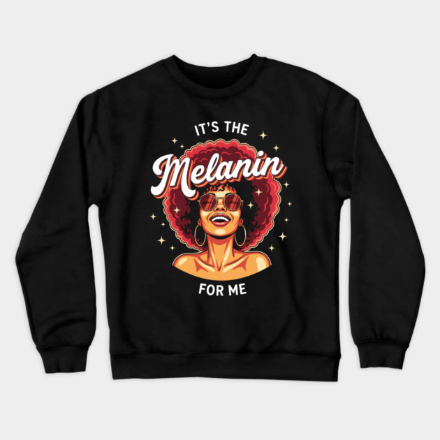 It's the Melanin for Me Crewneck Sweatshirt by enrynz
