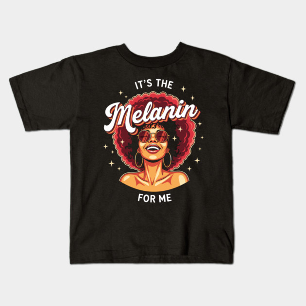 It's the Melanin for Me Kids T-Shirt by enrynz
